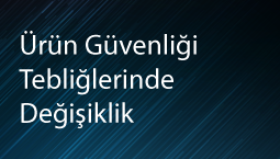 Ürün Güvenliği Tebliğlerinde Değişiklik – TAREKS ve TSE Süreci Hakkında Bilgilendirme