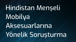 Hindistan Menşeli Mobilya Aksesuarlarına Yönelik Yeni İhracatçı Gözden Geçirme Soruşturması Açıldı