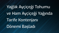 Yağlık Ayçiçeği Tohumu ve Ham Ayçiçeği Yağında Tarife Kontenjanı Dönemi Başladı